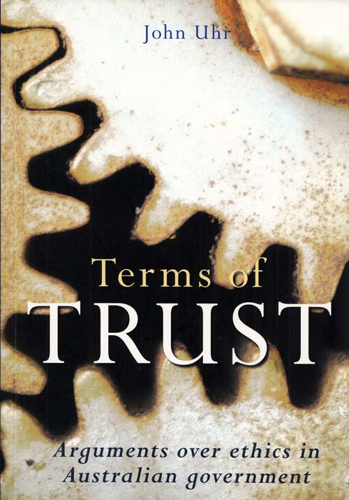 Terms of Trust. Arguments over Ethics in Australian Government