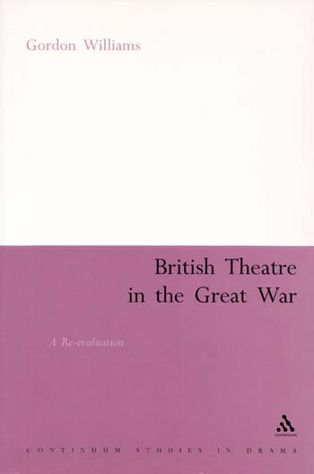 Image for British Theatre in the Great War. A Revaluation. British Theatre in the Great War. A Revaluation.