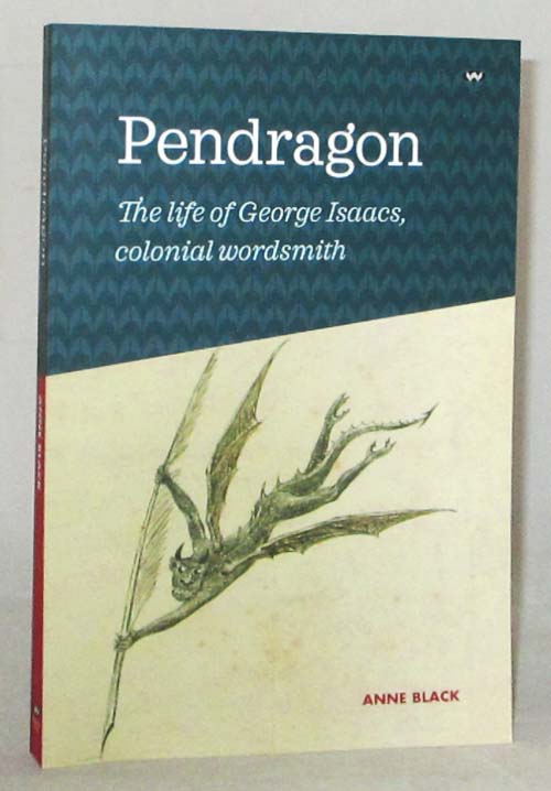 Image for Pendragon The Life of George Isaacs Colonial Wordsmith Pendragon The Life of George Isaacs Colonial Wordsmith