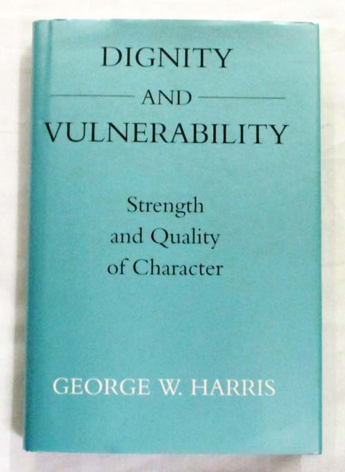 Image for Dignity and Vulnerability. Strength and Quality of Character Dignity and Vulnerability. Strength and Quality of Character
