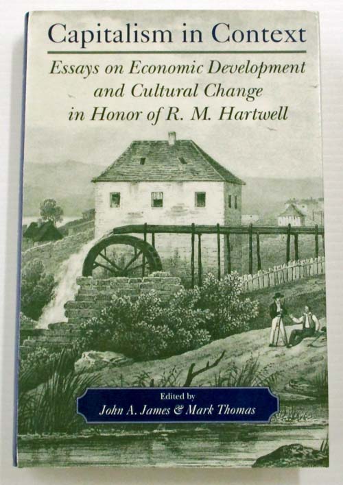 Image for Capitalism in Context. Essays on Economic Development and Cultural Change in Honor of R.M. Hartwell Capitalism in Context. Essays on Economic Development and Cultural Change in Honor of R.M. Hartwell