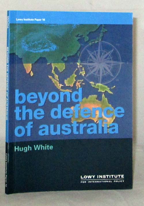 Image for Beyond The Defence of Australia (Lowy Institute Paper 16) Beyond The Defence of Australia (Lowy Institute Paper 16)