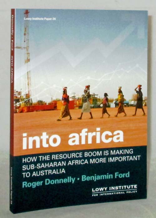Image for Into Africa : How the resource Boom is Making Sub-Saharan Africa More Important to Australia (Lowy Institute Paper 24) Into Africa : How the resource Boom is Making Sub-Saharan Africa More Important to Australia (Lowy Institute Paper 24)