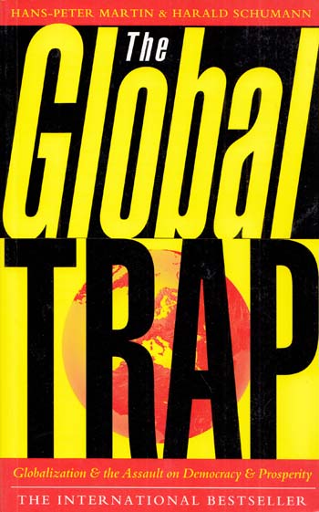 Image for The Global Trap: Globalization and the Assault on Prosperity and Democracy The Global Trap: Globalization and the Assault on Prosperity and Democracy