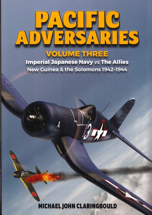 Image for Pacific Adversaries Volume 3 Imperial Japanese Navy vs The Allies New Guinea & The Solomons 1942-1944 Pacific Adversaries Volume 3 Imperial Japanese Navy vs The Allies New Guinea & The Solomons 1942-1944