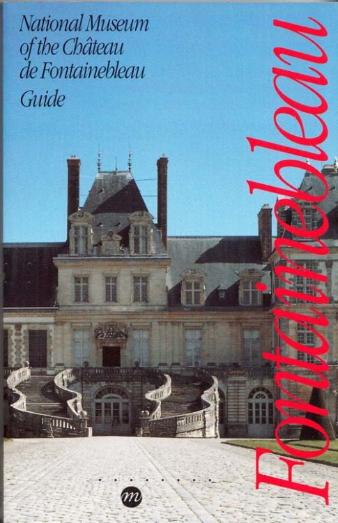Image for Guide to the National Museum of the Chateau de Fontainebleau (English Language) Guide to the National Museum of the Chateau de Fontainebleau (English Language)
