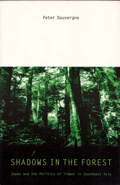 Image for Shadows in the Forest : Japan and the politics of timber in Southeast Asia Shadows in the Forest : Japan and the politics of timber in Southeast Asia