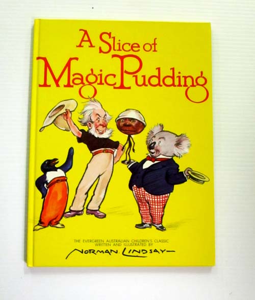 A Slice of Magic Pudding Being the Adventures of Bunyp Bluegrum and his Friends Bill Barnacle and Sam Sawnoff