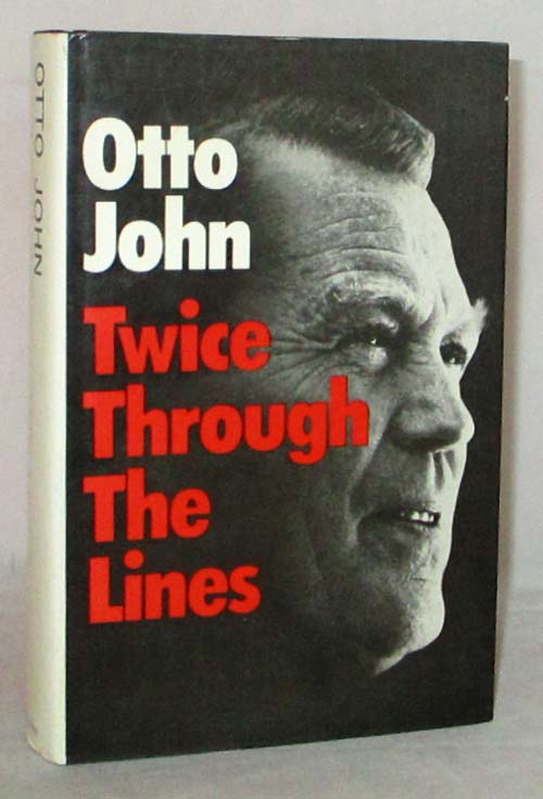 Image for Twice Through the Lines. The Autobiography of Otto John Twice Through the Lines. The Autobiography of Otto John