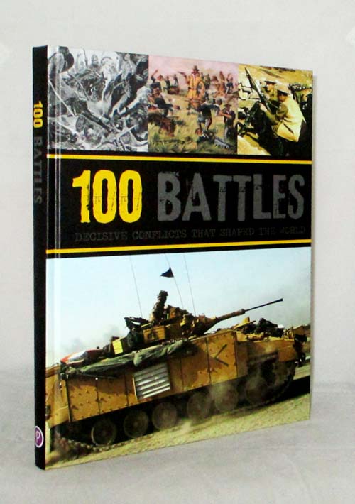 Image for 100 Battles Decisive Conflicts that Shaped the World 100 Battles Decisive Conflicts that Shaped the World