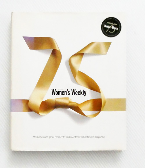 75 The Australian Women's Weekly Memories and Great Moments from Australia's Mosty Loved Magazine