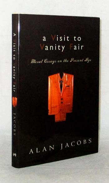 A Visit to Vanity Fair Moral Essays on the Present Age