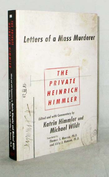 The Private Heinrich Himmler. Letters of a Mass Murderer