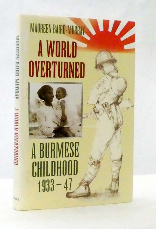 Image for A World Overturned. A Burmese Childhood 1933-47 A World Overturned. A Burmese Childhood 1933-47