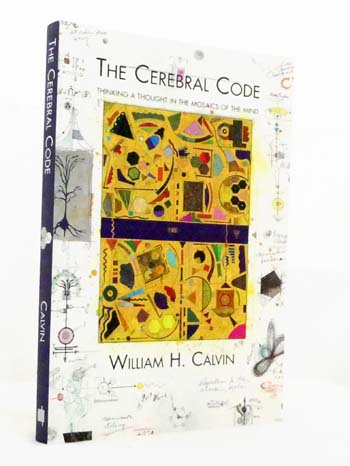 Image for The Cerebral Code : Thinking A Thought in The Mosaics of The Mind The Cerebral Code : Thinking A Thought in The Mosaics of The Mind