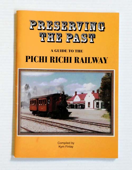Image for Preserving the Past. A Guide to the Pichi Richi Railway Preserving the Past. A Guide to the Pichi Richi Railway