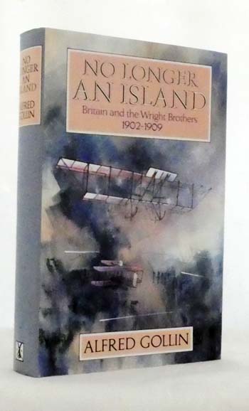 Image for No Longer an Island: Britain and the Wright Brothers 1902-1909 No Longer an Island: Britain and the Wright Brothers 1902-1909