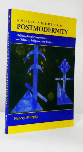 Anglo-American Postmodernity: Philosophical Perspectives on Science, Religion, and Ethics
