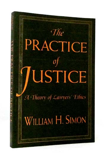 Image for A Practice of Justice A Theory of Lawyer's Ethics A Practice of Justice A Theory of Lawyer's Ethics