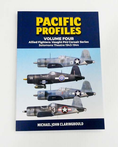 Image for Pacific Profiles Volume 4 Allied Fighters: Vought F4U Corsair Series Solomons Theatre 1943-1944 Pacific Profiles Volume 4 Allied Fighters: Vought F4U Corsair Series Solomons Theatre 1943-1944