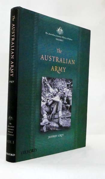 The Australian Army The Australian Centenary History of Defence Volume I