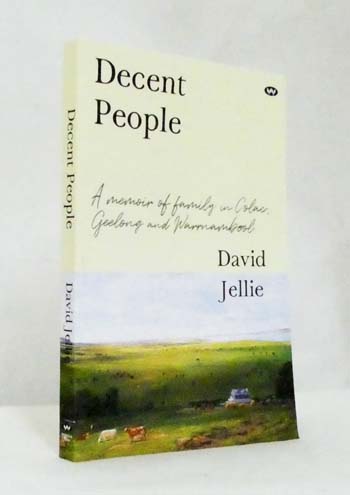 Image for Decent People A memoir of family in Colac, Geelong and Warrnambool Decent People A memoir of family in Colac, Geelong and Warrnambool