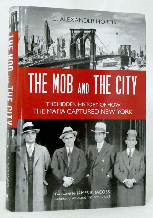 Image for The Mob And The City The Hidden History of How The Mafia Captured New York The Mob And The City The Hidden History of How The Mafia Captured New York