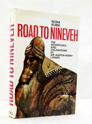 Road to Nineveh : The Adventures and Excavations of Sir Austen Henry Layard