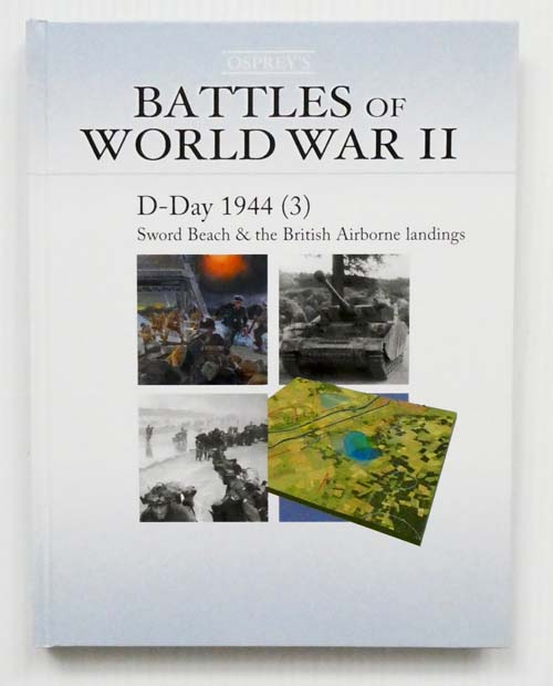 D-Day 1944 [3] Sword Beach and the British Airborne Landings (Battles of World War II No 29)
