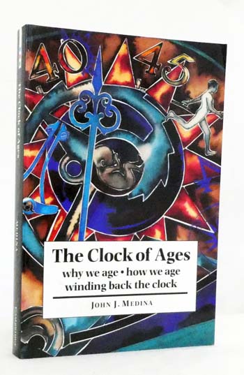 The Clock of Ages : Why We Age - How We Age - Winding Back the Clock