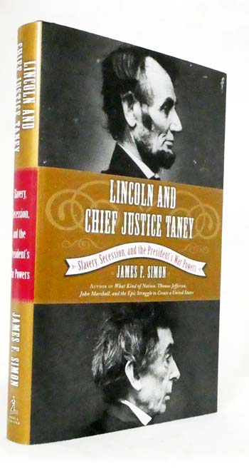 Lincoln and Chief Justice Taney : Slavery, Secession, and the President's War Powers