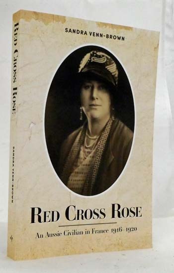 Image for Red Cross Rose: An Aussie Civilian in France 1916 - 1920 Red Cross Rose: An Aussie Civilian in France 1916 - 1920