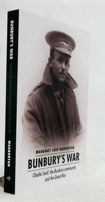 Image for Bunbury's War : Charlie Snell, the Bunbury Community and the Great War Bunbury's War : Charlie Snell, the Bunbury Community and the Great War