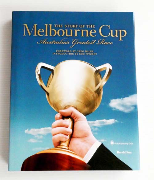 Image for The Story of the Melbourne Cup : Australia's Greatest Race The Story of the Melbourne Cup : Australia's Greatest Race
