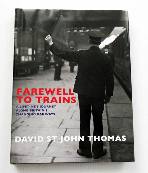 Image for Farewell To Trains A Lifetime's Journey Along Britain's Changing Railways Farewell To Trains A Lifetime's Journey Along Britain's Changing Railways