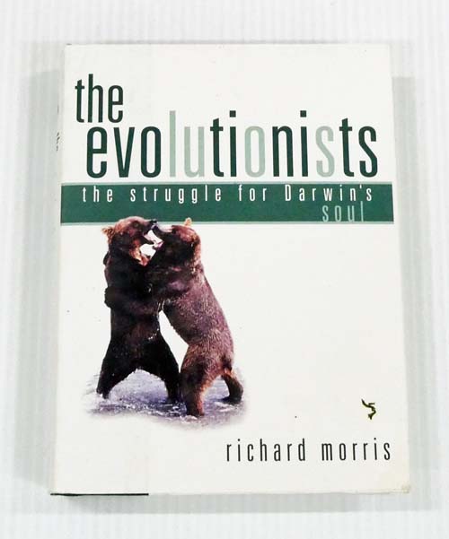 The Evolutionists The Struggle for Darwin's Soul