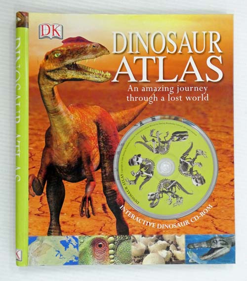 Dinosaur Atlas An Amazing Journey Through A Lost World