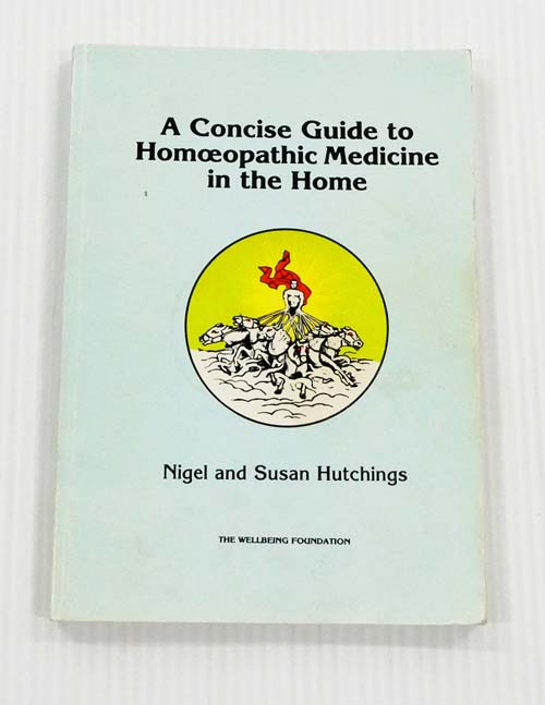 A Concise Guide to Homoeopathic Medicine in the Home