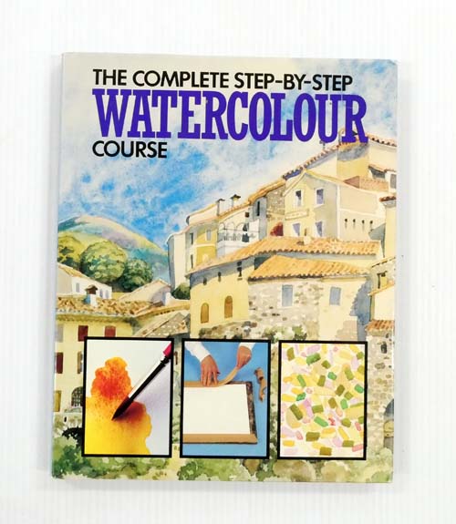 The Complete Step-by-Step Watercolour Course