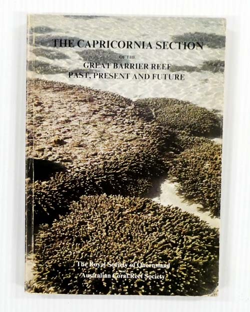The Capricornia Section Of The Great Barrier Reef Past, Present and Future