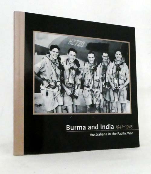 Burma and India 1941-1945 Australians In The Pacific War