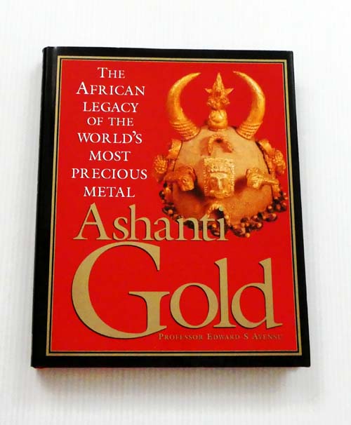 Image for Ashanti Gold: The African Legacy of the World's Most Precious Metal Ashanti Gold: The African Legacy of the World's Most Precious Metal