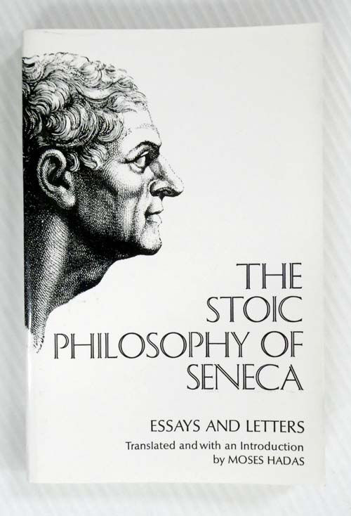 Image for The Stoic Philosophy Of Seneca : Essays and Letters of Seneca. The Stoic Philosophy Of Seneca : Essays and Letters of Seneca.