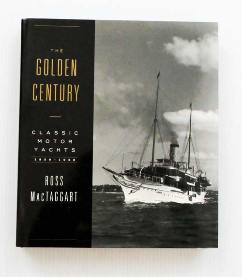 Image for The Golden Century Classic Motor Yachts, 1830-1930 The Golden Century Classic Motor Yachts, 1830-1930
