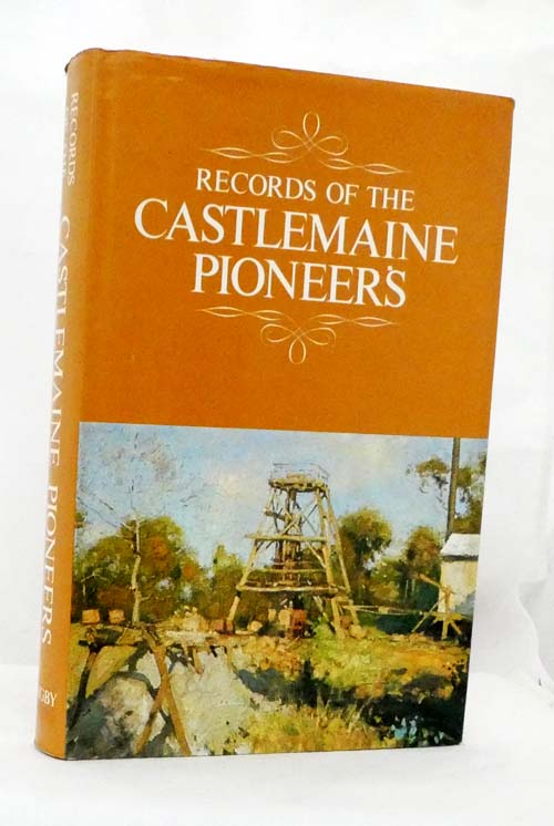 Image for Records of the Castlemaine Pioneers Records of the Castlemaine Pioneers