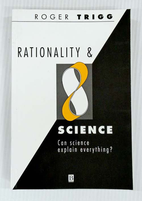 Image for Rationality and Science Can Science Explain Everything Rationality and Science Can Science Explain Everything