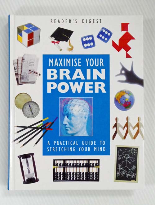 Image for Maximise Your Brain Power A Practical Guide To Stretching Your Mind Maximise Your Brain Power A Practical Guide To Stretching Your Mind