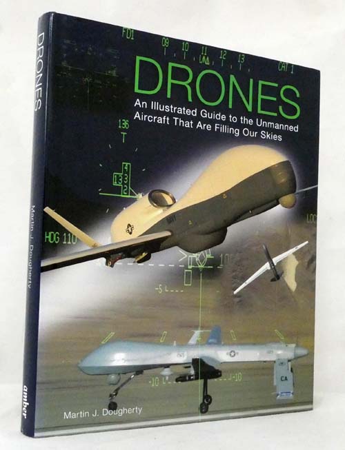 Drones An Illustrated Guide to the Unmanned Aircraft That are Filling Our Skies