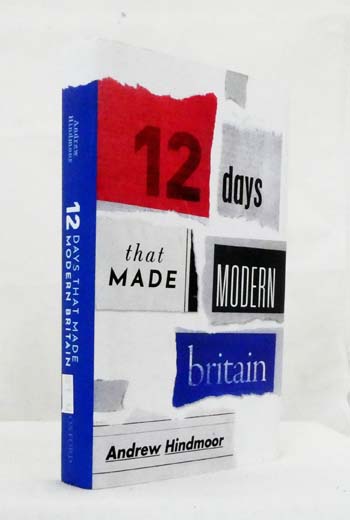 Image for 12 Days That Made Modern Britain 12 Days That Made Modern Britain