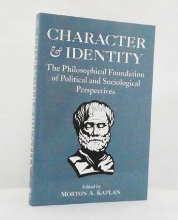Image for Character and Identity : The Philosophical Foundation of Political and Sociological Perspectives Character and Identity : The Philosophical Foundation of Political and Sociological Perspectives